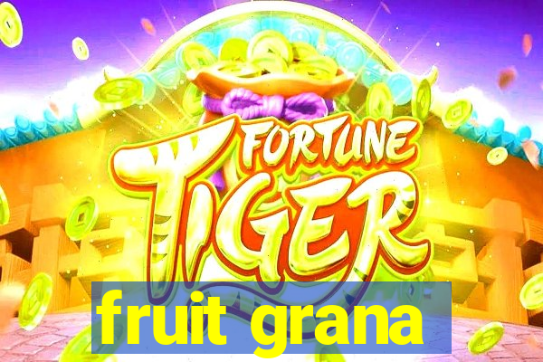 fruit grana